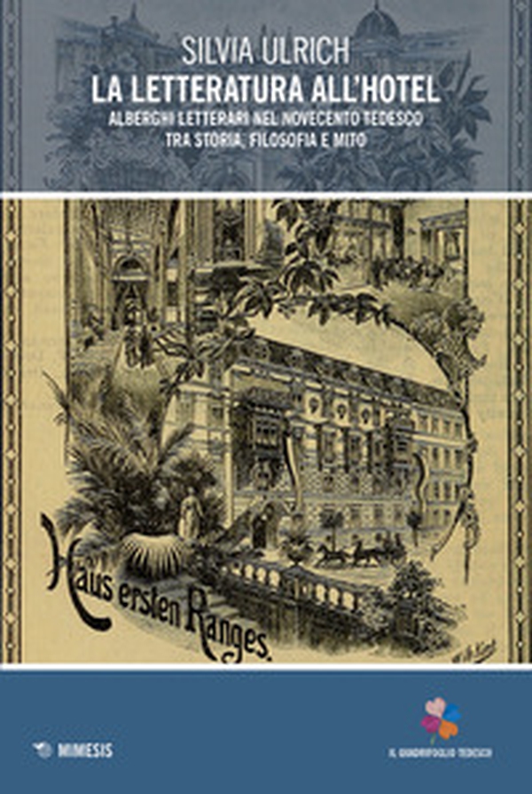 La letteratura all'hotel. Alberghi letterari nel Novecento tedesco tra storia, filosofia e mito - Librerie.coop La letteratura all'hotel. Alberghi letterari nel Novecento tedesco tra storia, filosofia e mito - Librerie.coop