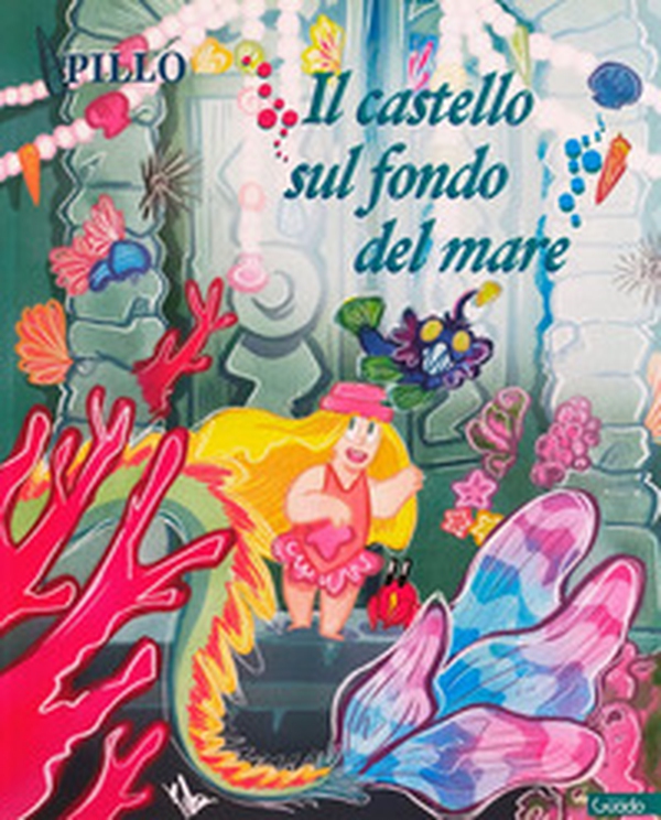Il castello sul fondo del mare - Librerie.coop Il castello sul fondo del mare - Librerie.coop