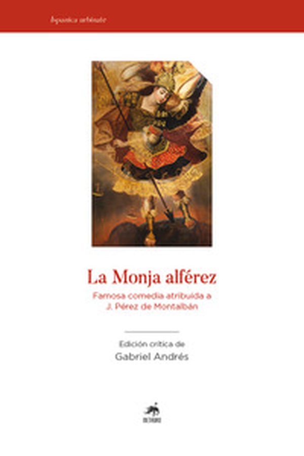La Monja Alférez. Famosa comedia atribuida a J. Pérez de Montalbàn - Librerie.coop La Monja Alférez. Famosa comedia atribuida a J. Pérez de Montalbàn - Librerie.coop