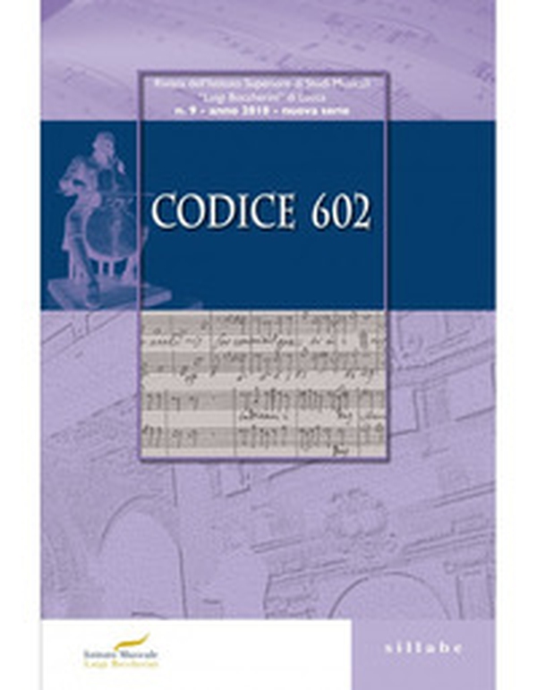 Codice 602. Rivista dell'Istituto Superiore di Studi Musicali «Luigi Boccherini» - Librerie.coop Codice 602. Rivista dell'Istituto Superiore di Studi Musicali «Luigi Boccherini» - Librerie.coop