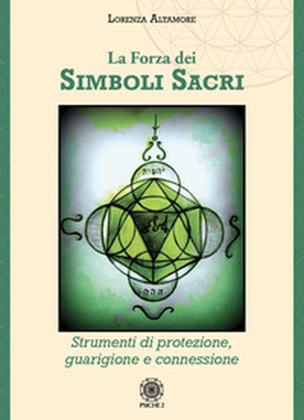 La forza dei simboli sacri. Strumenti di protezione, guarigione e connessione - Librerie.coop La forza dei simboli sacri. Strumenti di protezione, guarigione e connessione - Librerie.coop