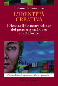 L'identità creativa. Psicoanalisi e neuroscienze del pensiero simbolico e metaforico - Librerie.coop