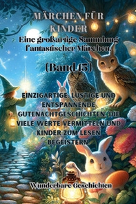 Märchen für Kinder. Eine großartige Sammlung fantastischer Märchen - Vol. 15 - Librerie.coop
