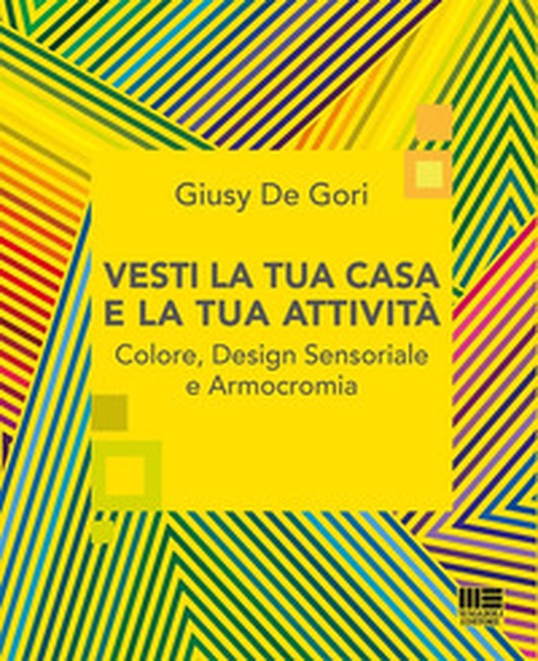 Vesti la tua casa e la tua attività. Colore, design sensoriale e armocromia - Librerie.coop Vesti la tua casa e la tua attività. Colore, design sensoriale e armocromia - Librerie.coop