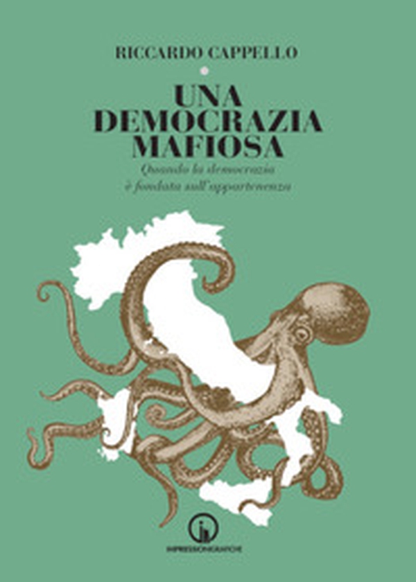 Una democrazia mafiosa. Quando la democrazia è fondata sull'appartenenza - Librerie.coop Una democrazia mafiosa. Quando la democrazia è fondata sull'appartenenza - Librerie.coop
