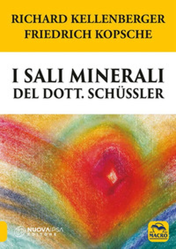 I sali minerali del dott. Schüssler. Come raggiungere il benessere psicofisico - Librerie.coop I sali minerali del dott. Schüssler. Come raggiungere il benessere psicofisico - Librerie.coop