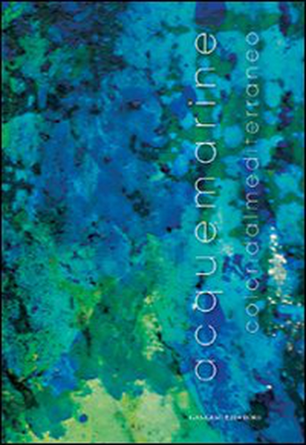 Acque marine. Colori dal Mediterraneo - Librerie.coop Acque marine. Colori dal Mediterraneo - Librerie.coop