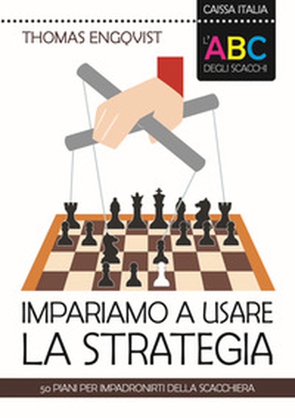 L'ABC degli scacchi. Impariamo a usare la strategia. 50 piani per impadronirti della scacchiera - Librerie.coop L'ABC degli scacchi. Impariamo a usare la strategia. 50 piani per impadronirti della scacchiera - Librerie.coop