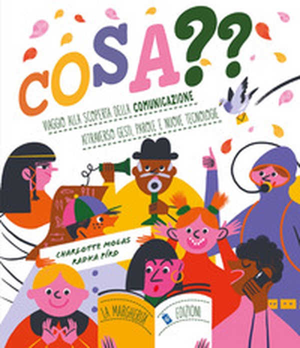 Cosa?? Viaggio alla scoperta della comunicazione attraverso gesti, parole e nuove tecnologie - Librerie.coop Cosa?? Viaggio alla scoperta della comunicazione attraverso gesti, parole e nuove tecnologie - Librerie.coop