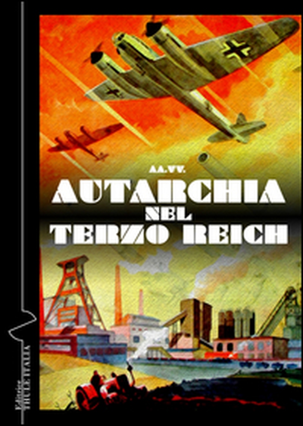 Autarchia nel Terzo Reich - Librerie.coop Autarchia nel Terzo Reich - Librerie.coop