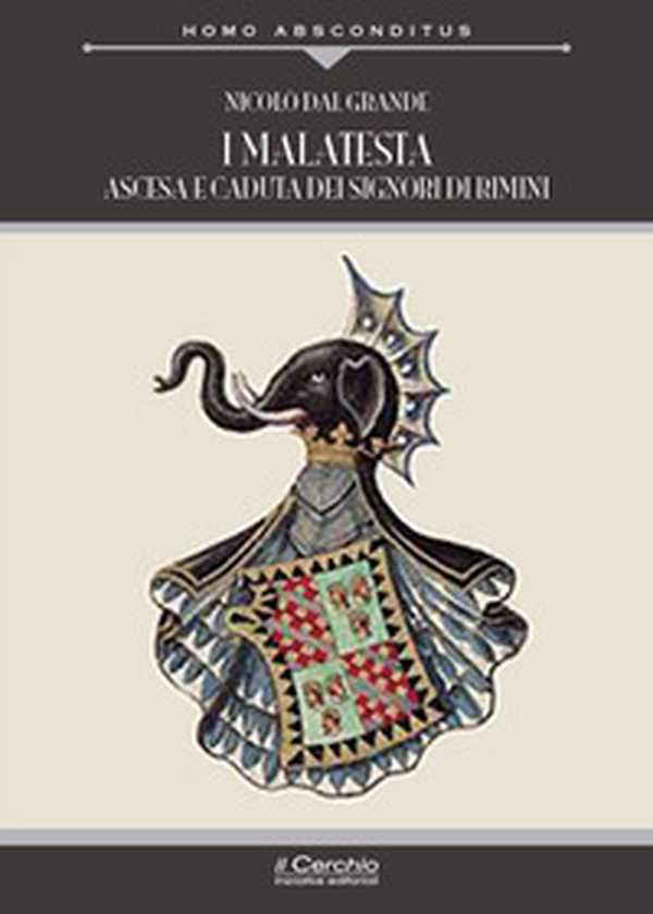 I Malatesta. Ascesa e caduta dei signori di Rimini - Librerie.coop I Malatesta. Ascesa e caduta dei signori di Rimini - Librerie.coop