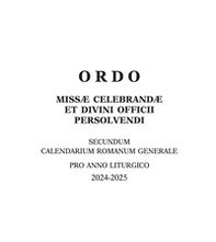 Ordo missae celebrandae et divini officii persolvendi. Secundum calendarium romanum generale pro anno liturgico 2024 -2025 - Librerie.coop