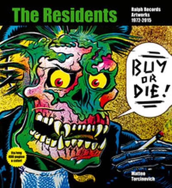 Buy or Die! The residents, Ralph Records, artworks 1972-2016. Ediz. italiana e inglese - Librerie.coop Buy or Die! The residents, Ralph Records, artworks 1972-2016. Ediz. italiana e inglese - Librerie.coop
