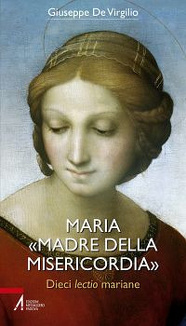 Maria «Madre della Misericordia». Dieci lectio mariane - Librerie.coop Maria «Madre della Misericordia». Dieci lectio mariane - Librerie.coop