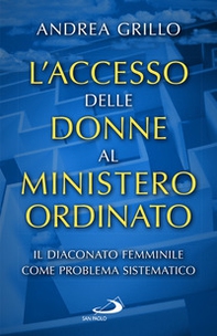 L'accesso delle donne al ministero ordinato. Il diaconato femminile come problema sistematico - Librerie.coop