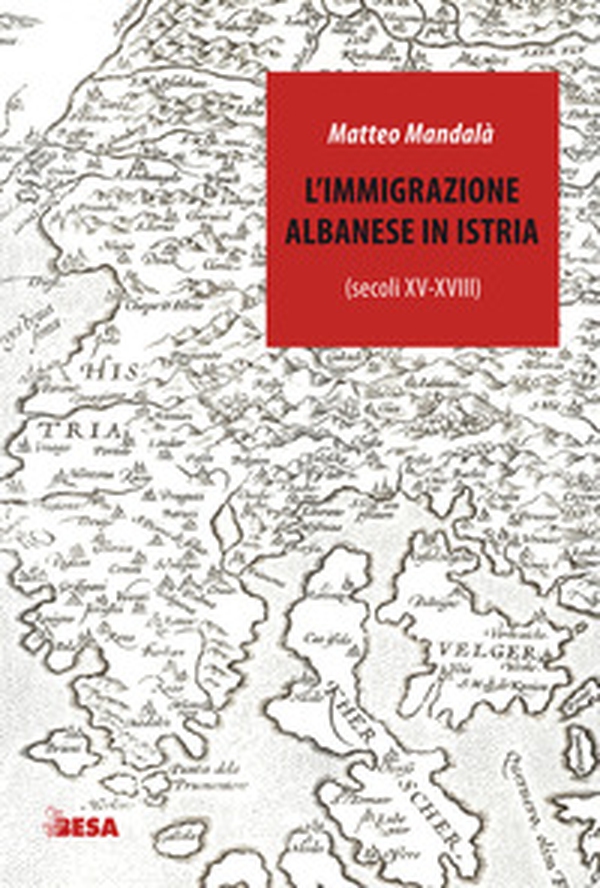 L'immigrazione albanese in Istria (secoli XV-XVIII) - Librerie.coop L'immigrazione albanese in Istria (secoli XV-XVIII) - Librerie.coop