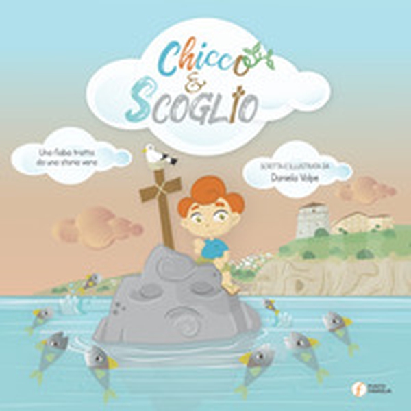 Chicco e Scoglio. Una fiaba tratta da una storia vera - Librerie.coop Chicco e Scoglio. Una fiaba tratta da una storia vera - Librerie.coop