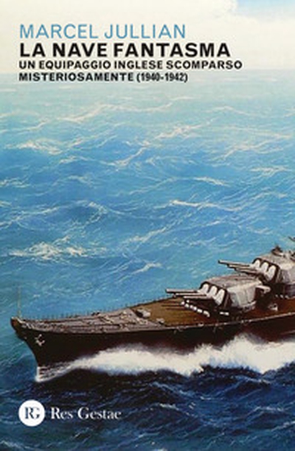 La nave fantasma. Un equipaggio inglese scomparso misteriosamente (1940-1942) - Librerie.coop La nave fantasma. Un equipaggio inglese scomparso misteriosamente (1940-1942) - Librerie.coop