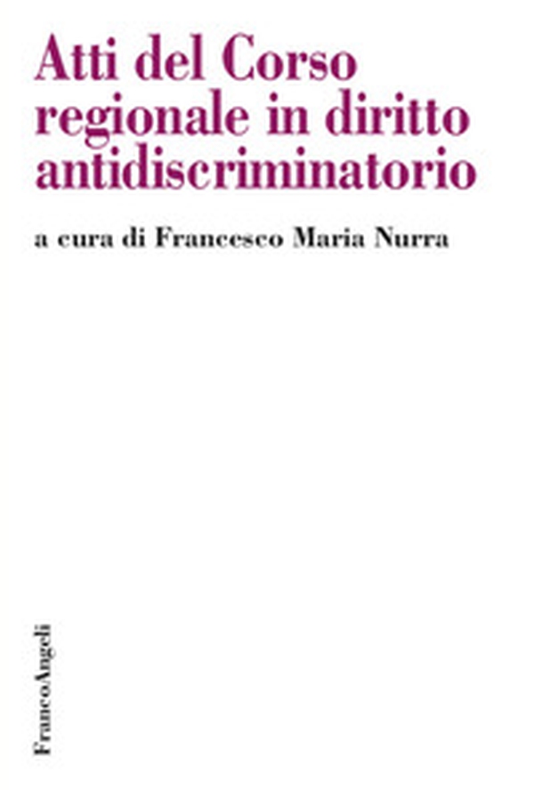 Atti del Corso regionale in diritto antidiscriminatorio - Librerie.coop Atti del Corso regionale in diritto antidiscriminatorio - Librerie.coop