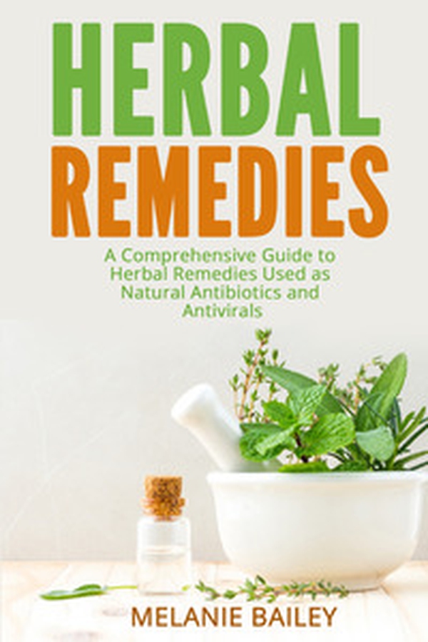 Herbal remedies. A comprehensive guite to herbal remedies used as natural antibiotics and antivirals - Librerie.coop Herbal remedies. A comprehensive guite to herbal remedies used as natural antibiotics and antivirals - Librerie.coop