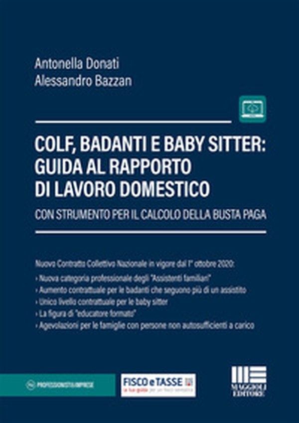Colf, badanti e baby sitter: guida al rapporto di lavoro domestico. Con strumento per il calcolo della busta paga - Librerie.coop Colf, badanti e baby sitter: guida al rapporto di lavoro domestico. Con strumento per il calcolo della busta paga - Librerie.coop