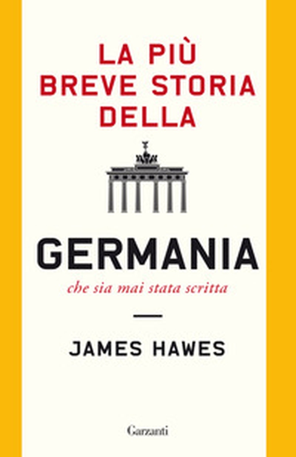 La più breve storia della Germania che sia mai stata scritta - Librerie.coop La più breve storia della Germania che sia mai stata scritta - Librerie.coop