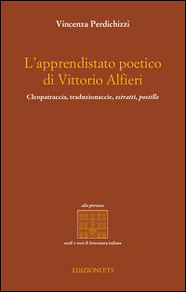 L'apprendistato poetico di Vittori Alfieri. Cleopatraccia, traduzionaccie, estratti, postille - Librerie.coop L'apprendistato poetico di Vittori Alfieri. Cleopatraccia, traduzionaccie, estratti, postille - Librerie.coop