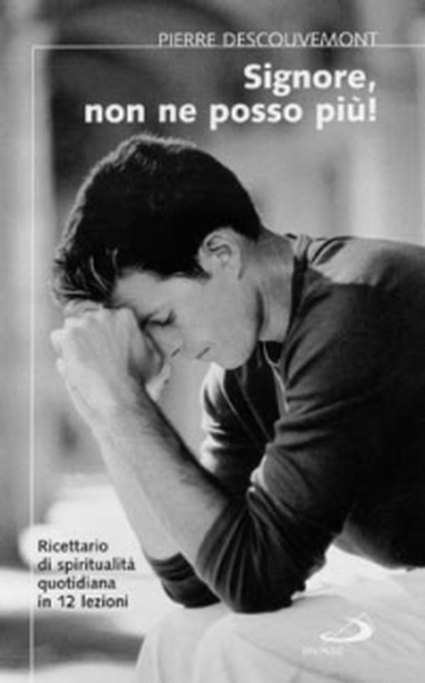 Signore non ne posso più! Ricettario di spiritualità quotidiana in 12 lezioni - Librerie.coop Signore non ne posso più! Ricettario di spiritualità quotidiana in 12 lezioni - Librerie.coop