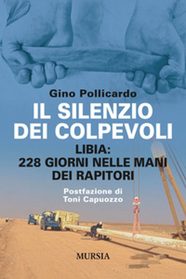 Il silenzio dei colpevoli. Libia: 228 giorni nelle mani dei rapitori - Librerie.coop Il silenzio dei colpevoli. Libia: 228 giorni nelle mani dei rapitori - Librerie.coop