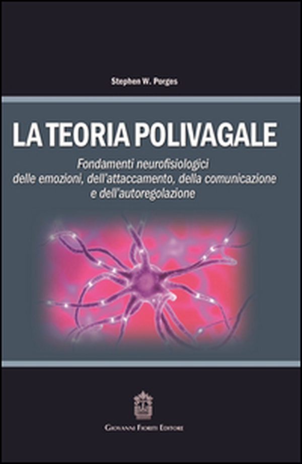 La teoria polivagale. Fondamenti neurofisiologici delle emozioni, dell'attaccamento, della comunicazione e dell'autoregolazione - Librerie.coop La teoria polivagale. Fondamenti neurofisiologici delle emozioni, dell'attaccamento, della comunicazione e dell'autoregolazione - Librerie.coop