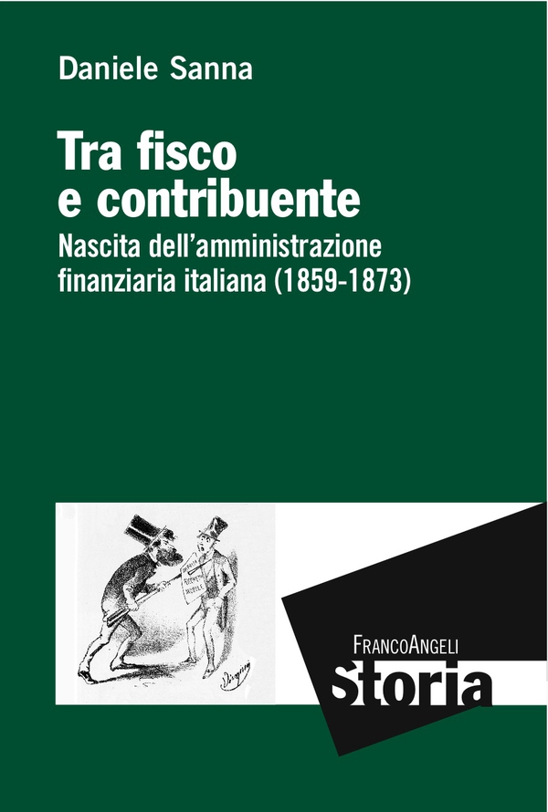 Tra fisco e contribuente. Nascita dell'amministrazione finanziaria italiana (1859-1873) - Librerie.coop Tra fisco e contribuente. Nascita dell'amministrazione finanziaria italiana (1859-1873) - Librerie.coop