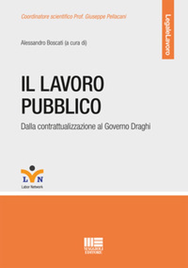 Il lavoro pubblico. Dalla contrattualizzazione al Governo Draghi - Librerie.coop Il lavoro pubblico. Dalla contrattualizzazione al Governo Draghi - Librerie.coop