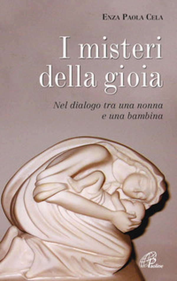 I misteri di gioia. Nel dialogo tra una nonna e una bambina - Librerie.coop I misteri di gioia. Nel dialogo tra una nonna e una bambina - Librerie.coop