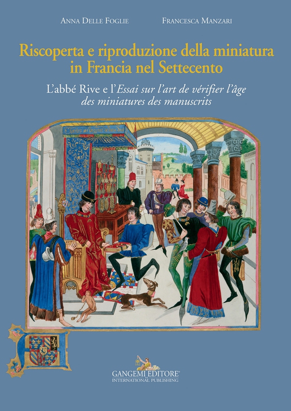 Riscoperta e riproduzione della miniatura in Francia nel Settecento - Librerie.coop Riscoperta e riproduzione della miniatura in Francia nel Settecento - Librerie.coop
