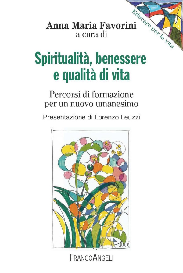 Spiritualità, benessere e qualità di vita. Percorsi di formazione per un nuovo umanesimo - Librerie.coop Spiritualità, benessere e qualità di vita. Percorsi di formazione per un nuovo umanesimo - Librerie.coop