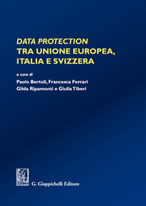 Data protection tra Unione Europea, Italia e Svizzera - Librerie.coop Data protection tra Unione Europea, Italia e Svizzera - Librerie.coop