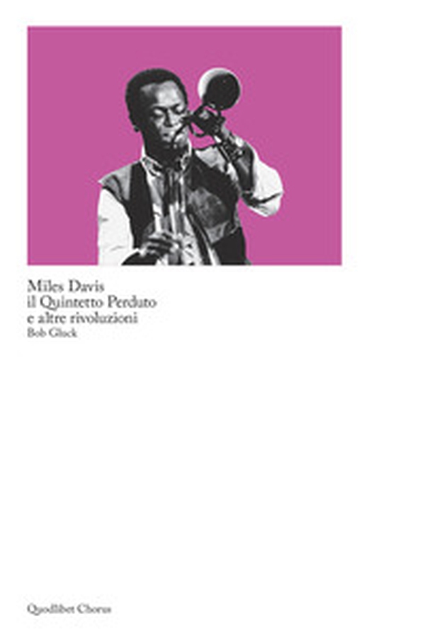 Miles Davis, il quintetto perduto e altre rivoluzioni - Librerie.coop Miles Davis, il quintetto perduto e altre rivoluzioni - Librerie.coop