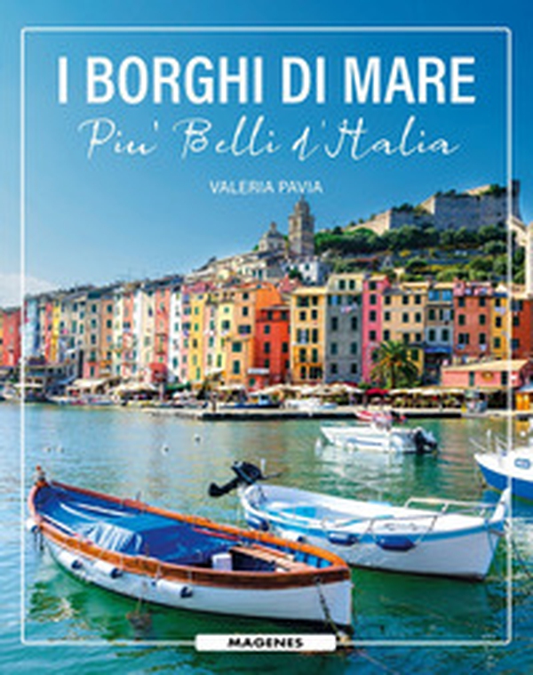 I borghi di mare più belli d'Italia - Librerie.coop I borghi di mare più belli d'Italia - Librerie.coop