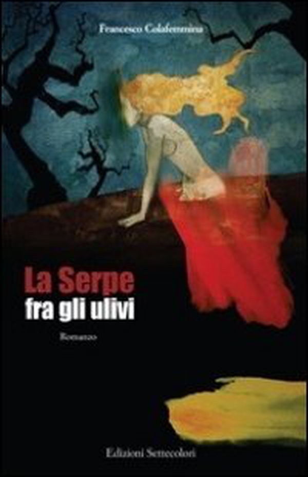 La serpe fra gli ulivi - Librerie.coop La serpe fra gli ulivi - Librerie.coop