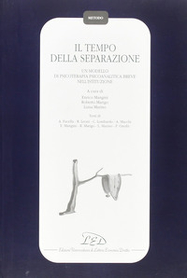 Il tempo della separazione. Un modello di psicoterapia psicoanalitica breve nell'istituzione - Librerie.coop Il tempo della separazione. Un modello di psicoterapia psicoanalitica breve nell'istituzione - Librerie.coop