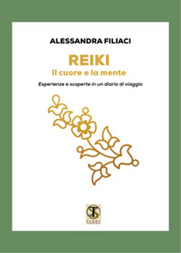 Reiki. Il cuore e la mente. Esperienze e scoperte in un diario di viaggio - Librerie.coop Reiki. Il cuore e la mente. Esperienze e scoperte in un diario di viaggio - Librerie.coop