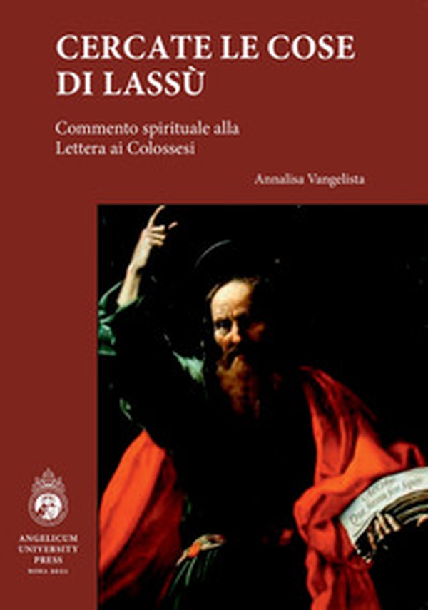 Cercate le cose di lassù. Commento spirituale alla Lettera ai Colossesi - Librerie.coop Cercate le cose di lassù. Commento spirituale alla Lettera ai Colossesi - Librerie.coop