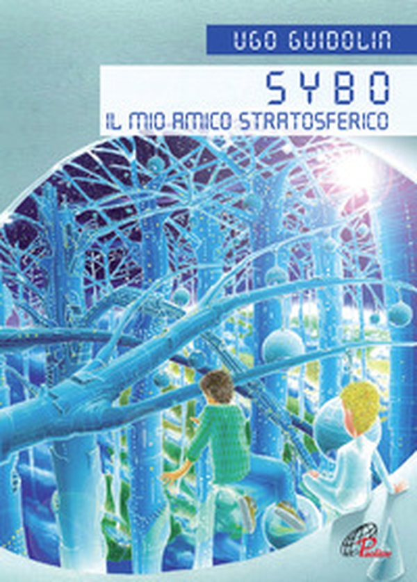 Sybo. Il mio amico stratosferico - Librerie.coop Sybo. Il mio amico stratosferico - Librerie.coop