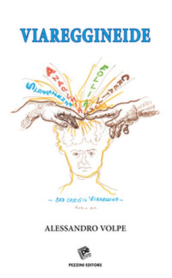 Viareggineide. Dio creò il viareggino. Anarchia, follia, creatività, strafottenza - Librerie.coop Viareggineide. Dio creò il viareggino. Anarchia, follia, creatività, strafottenza - Librerie.coop