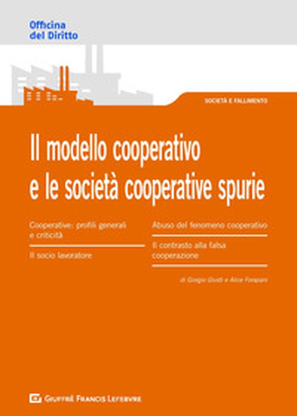 Il modello cooperativo e le società cooperative spurie. L'abuso del modello cooperativo - Librerie.coop Il modello cooperativo e le società cooperative spurie. L'abuso del modello cooperativo - Librerie.coop