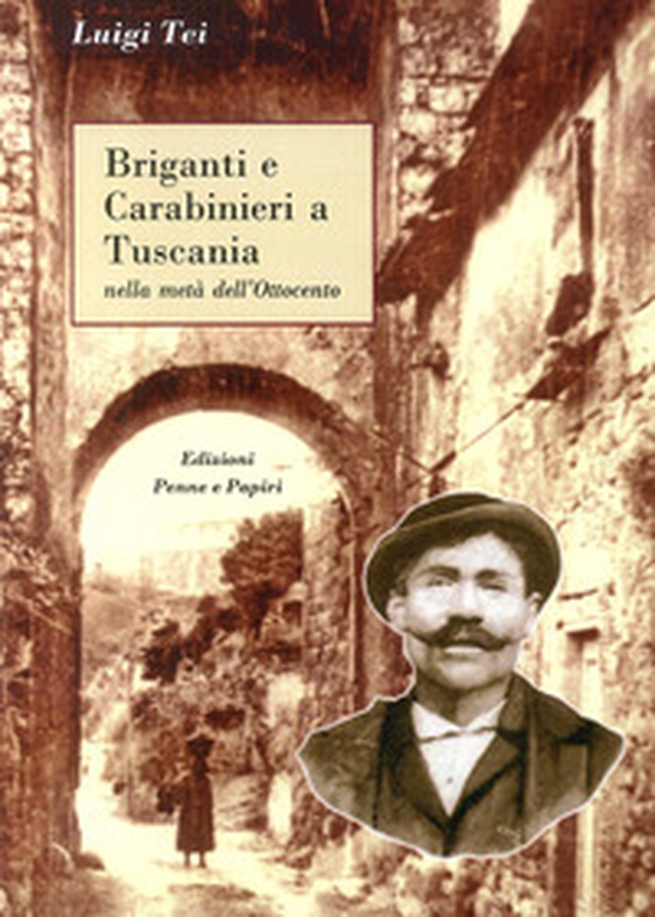 Briganti e carabinieri a Tuscania. Nella metà dell'Ottocento - Librerie.coop Briganti e carabinieri a Tuscania. Nella metà dell'Ottocento - Librerie.coop