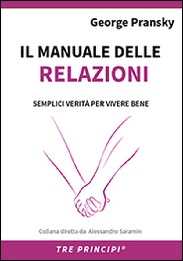 Il manuale delle relazioni. Una guida semplice per relazioni appaganti - Librerie.coop Il manuale delle relazioni. Una guida semplice per relazioni appaganti - Librerie.coop