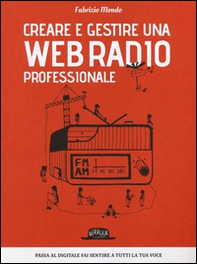 Creare e gestire una web radio professionale - Librerie.coop