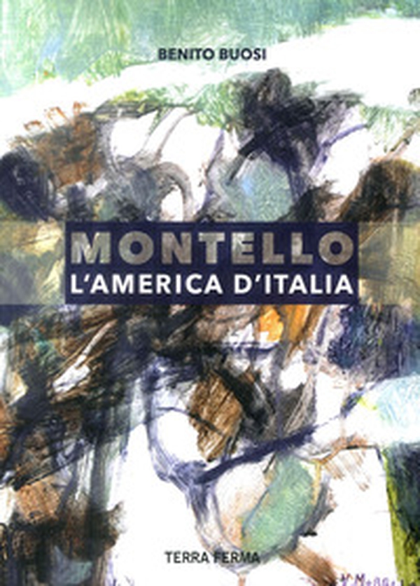 Montello, l'America d'Italia - Librerie.coop Montello, l'America d'Italia - Librerie.coop