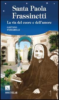 Santa Paola Frassinetti. La via del cuore e dell'amore - Librerie.coop